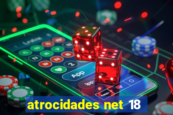 atrocidades net 18